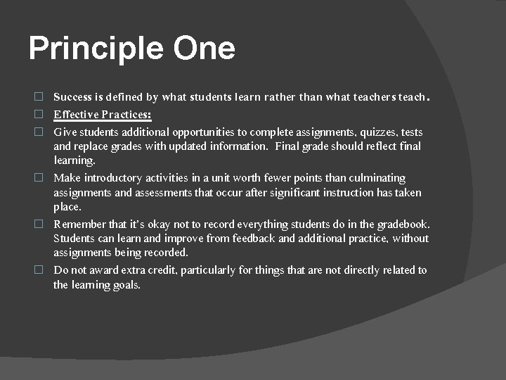 Principle One Success is defined by what students learn rather than what teachers teach.