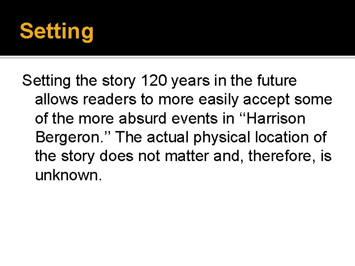 Setting the story 120 years in the future allows readers to more easily accept Setting the story 120 years in the future allows readers to more easily accept