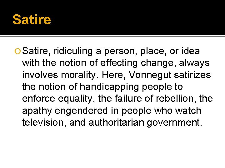 Satire ¡ Satire, ridiculing a person, place, or idea with the notion of effecting Satire ¡ Satire, ridiculing a person, place, or idea with the notion of effecting