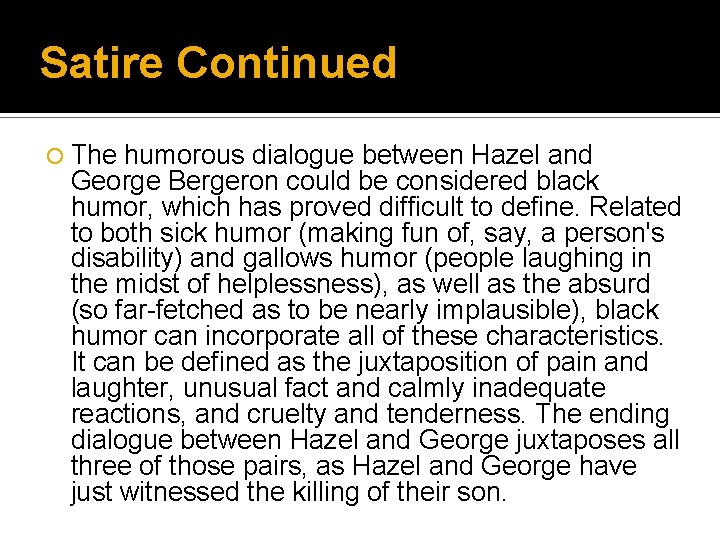 Satire Continued ¡ The humorous dialogue between Hazel and George Bergeron could be considered Satire Continued ¡ The humorous dialogue between Hazel and George Bergeron could be considered