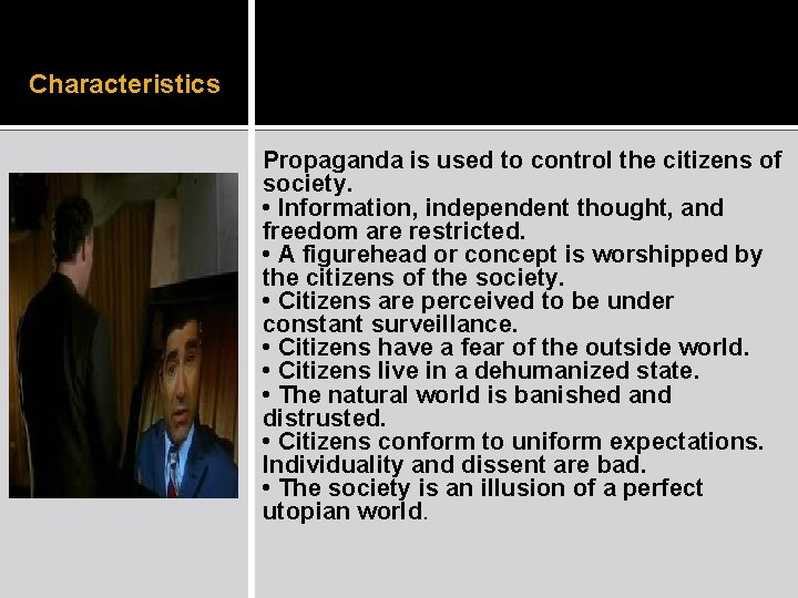 Characteristics Propaganda is used to control the citizens of society. • Information, independent thought, Characteristics Propaganda is used to control the citizens of society. • Information, independent thought,