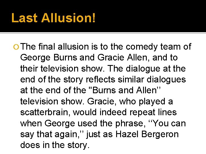 Last Allusion! ¡ The final allusion is to the comedy team of George Burns Last Allusion! ¡ The final allusion is to the comedy team of George Burns