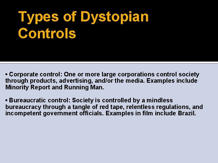 Types of Dystopian Controls • Corporate control: One or more large corporations control society Types of Dystopian Controls • Corporate control: One or more large corporations control society