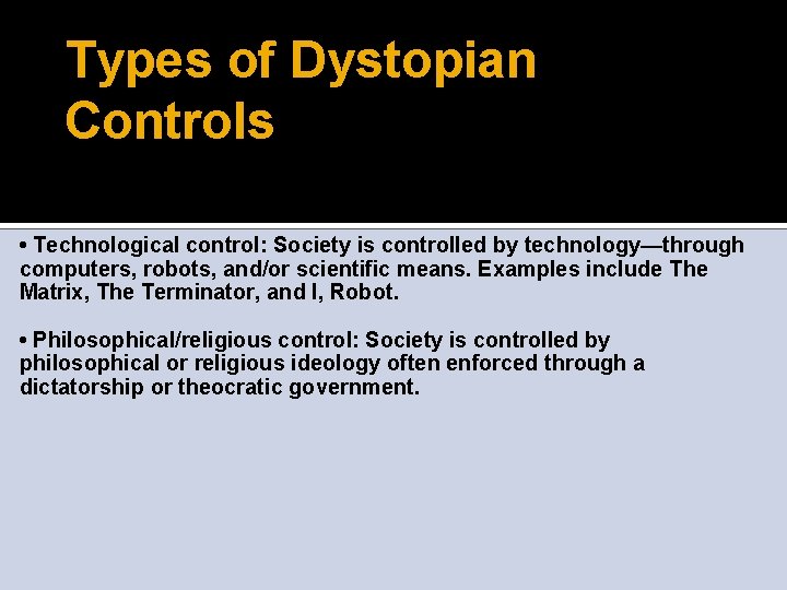 Types of Dystopian Controls • Technological control: Society is controlled by technology—through computers, robots, Types of Dystopian Controls • Technological control: Society is controlled by technology—through computers, robots,
