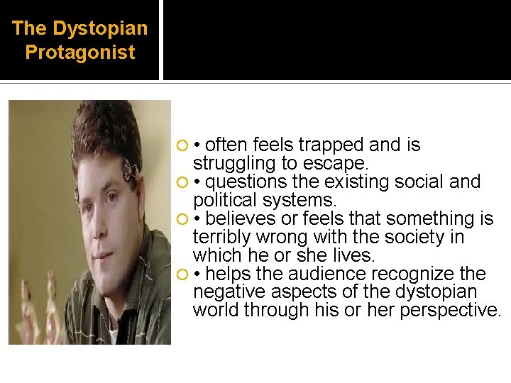 The Dystopian Protagonist ¡ • often feels trapped and is struggling to escape. ¡ The Dystopian Protagonist ¡ • often feels trapped and is struggling to escape. ¡