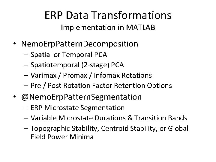 ERP Data Transformations Implementation in MATLAB • Nemo. Erp. Pattern. Decomposition – Spatial or