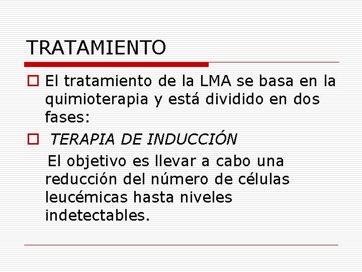 TRATAMIENTO o El tratamiento de la LMA se basa en la quimioterapia y está