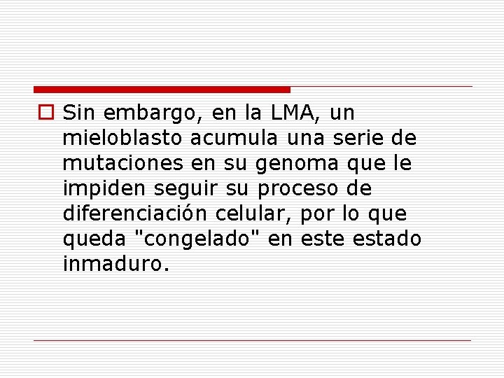 o Sin embargo, en la LMA, un mieloblasto acumula una serie de mutaciones en