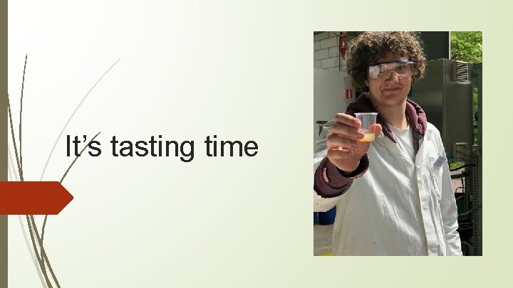 It’s tasting time 
