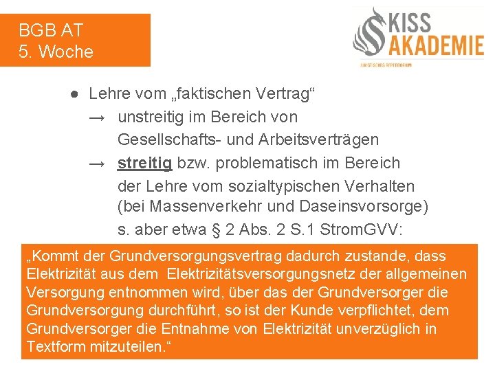 BGB AT 5. Woche ● Lehre vom „faktischen Vertrag“ → unstreitig im Bereich von