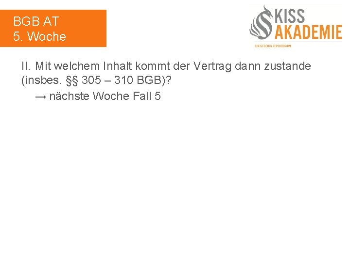 BGB AT 5. Woche II. Mit welchem Inhalt kommt der Vertrag dann zustande (insbes.