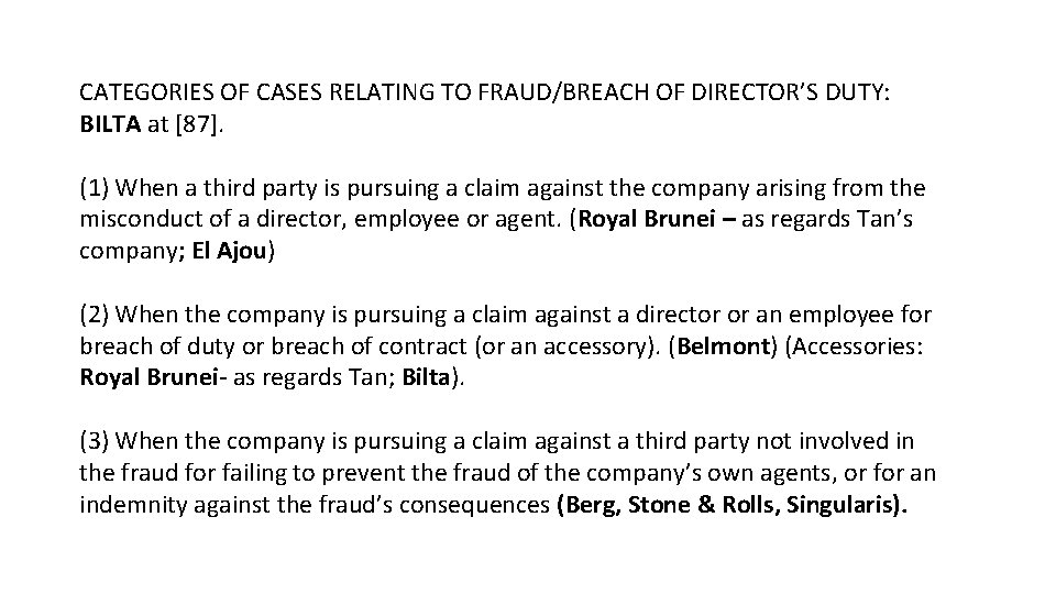 CATEGORIES OF CASES RELATING TO FRAUD/BREACH OF DIRECTOR’S DUTY: BILTA at [87]. (1) When