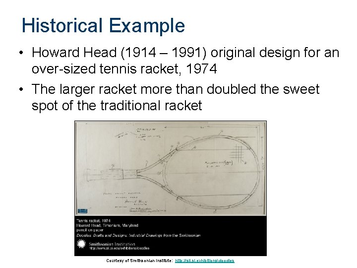 Historical Example • Howard Head (1914 – 1991) original design for an over-sized tennis