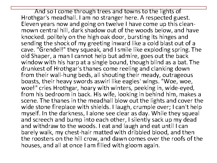 And so I come through trees and towns to the lights of Hrothgar's meadhall.