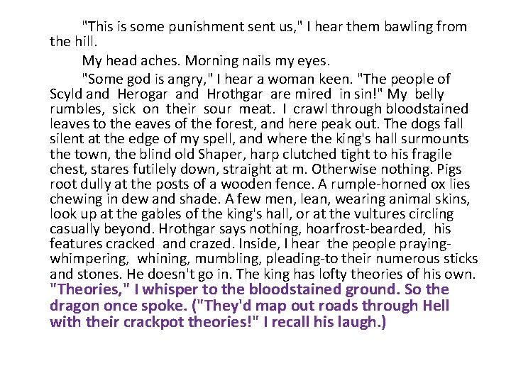 "This is some punishment sent us, " I hear them bawling from the hill.