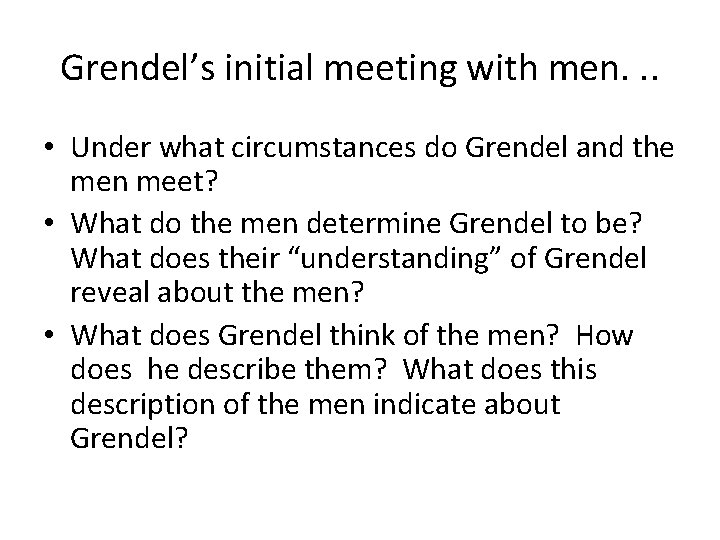 Grendel’s initial meeting with men. . . • Under what circumstances do Grendel and