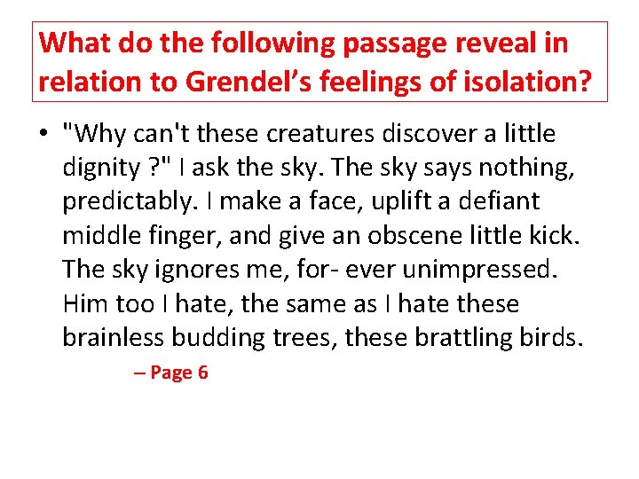 What do the following passage reveal in relation to Grendel’s feelings of isolation? •
