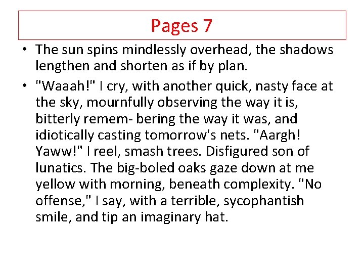 Pages 7 • The sun spins mindlessly overhead, the shadows lengthen and shorten as