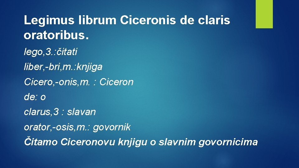 Legimus librum Ciceronis de claris oratoribus. lego, 3. : čitati liber, -bri, m. :