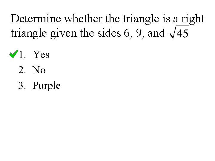 Determine whether the triangle is a right triangle given the sides 6, 9, and