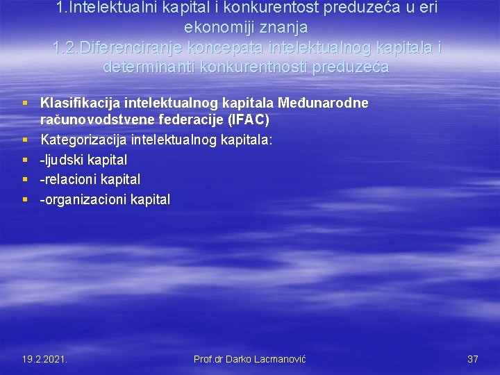 1. Intelektualni kapital i konkurentost preduzeća u eri ekonomiji znanja 1. 2. Diferenciranje koncepata