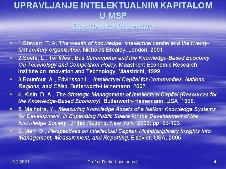 UPRAVLJANJE INTELEKTUALNIM KAPITALOM U MSP Dopunska literatura § 1. Stewart, T. A. The wealth