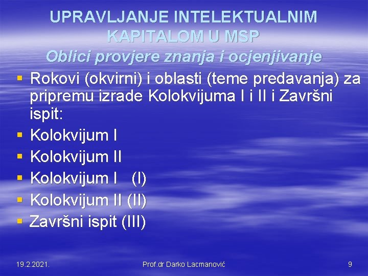 § § § UPRAVLJANJE INTELEKTUALNIM KAPITALOM U MSP Oblici provjere znanja i ocjenjivanje Rokovi