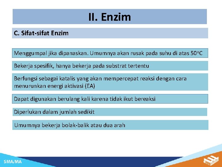 II. Enzim C. Sifat-sifat Enzim Menggumpal jika dipanaskan. Umumnya akan rusak pada suhu di