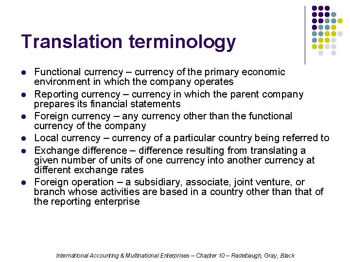 Translation terminology l l l Functional currency – currency of the primary economic environment