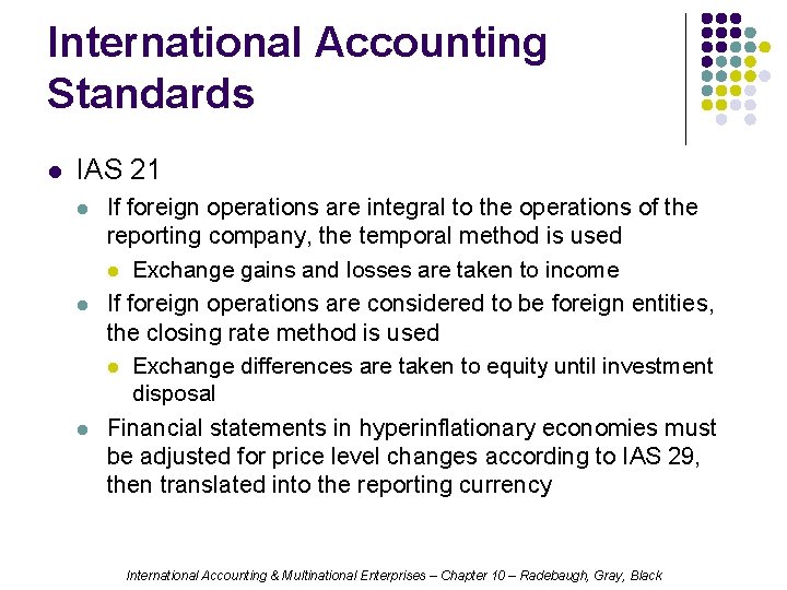 International Accounting Standards l IAS 21 l l l If foreign operations are integral