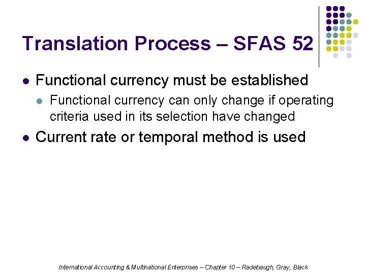 Translation Process – SFAS 52 l Functional currency must be established l l Functional