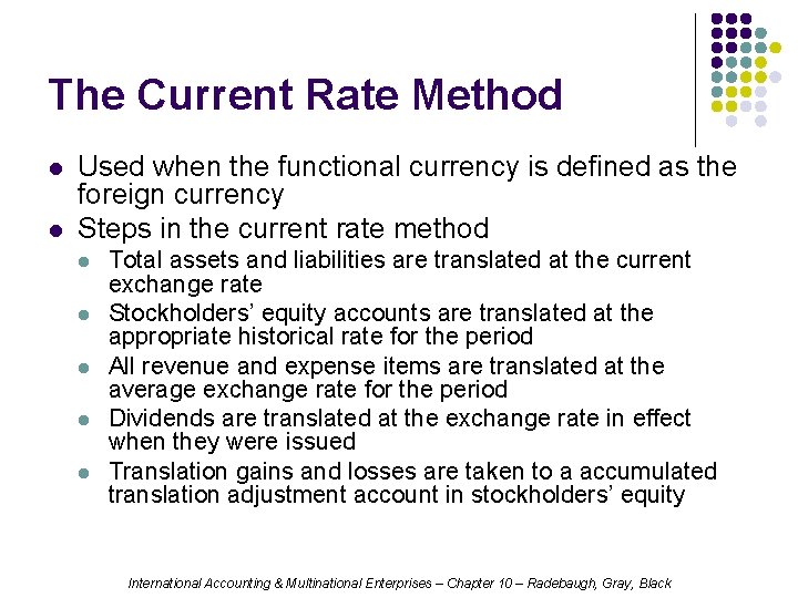 The Current Rate Method l l Used when the functional currency is defined as
