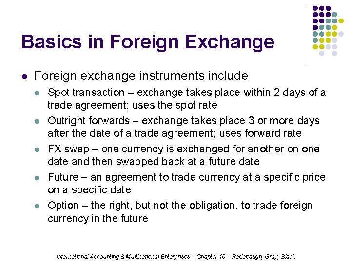 Basics in Foreign Exchange l Foreign exchange instruments include l l l Spot transaction