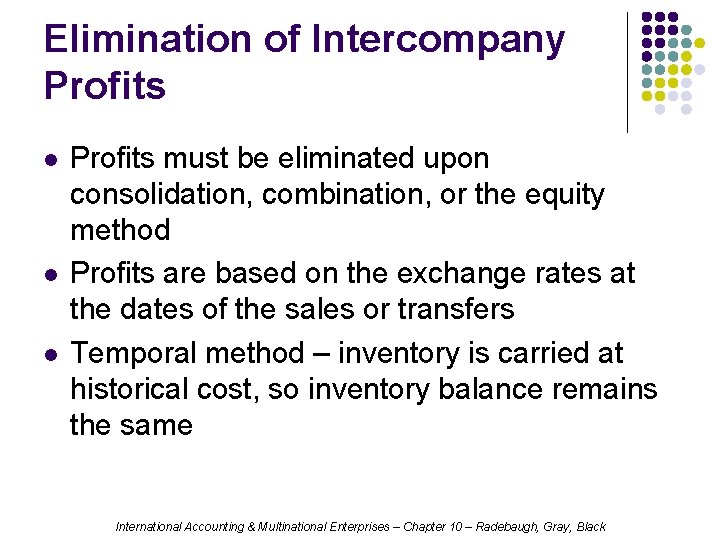 Elimination of Intercompany Profits l l l Profits must be eliminated upon consolidation, combination,