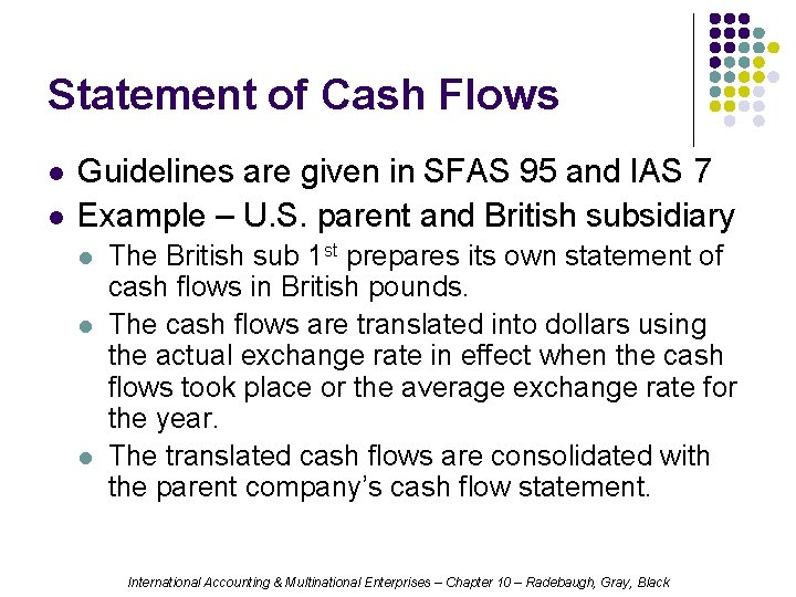 Statement of Cash Flows l l Guidelines are given in SFAS 95 and IAS