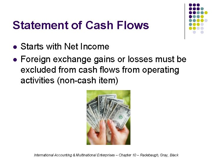 Statement of Cash Flows l l Starts with Net Income Foreign exchange gains or