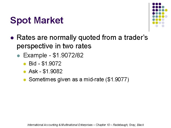 Spot Market l Rates are normally quoted from a trader’s perspective in two rates