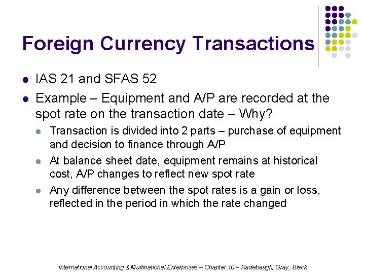 Foreign Currency Transactions l l IAS 21 and SFAS 52 Example – Equipment and