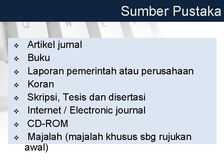 Sumber Pustaka v v v v Artikel jurnal Buku Laporan pemerintah atau perusahaan Koran