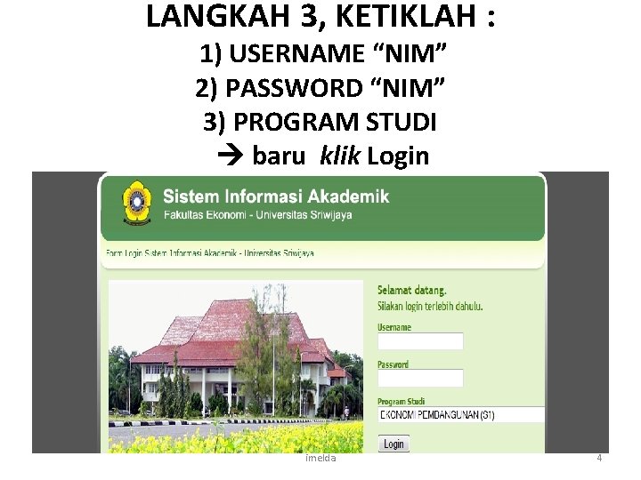 LANGKAH 3, KETIKLAH : 1) USERNAME “NIM” 2) PASSWORD “NIM” 3) PROGRAM STUDI baru