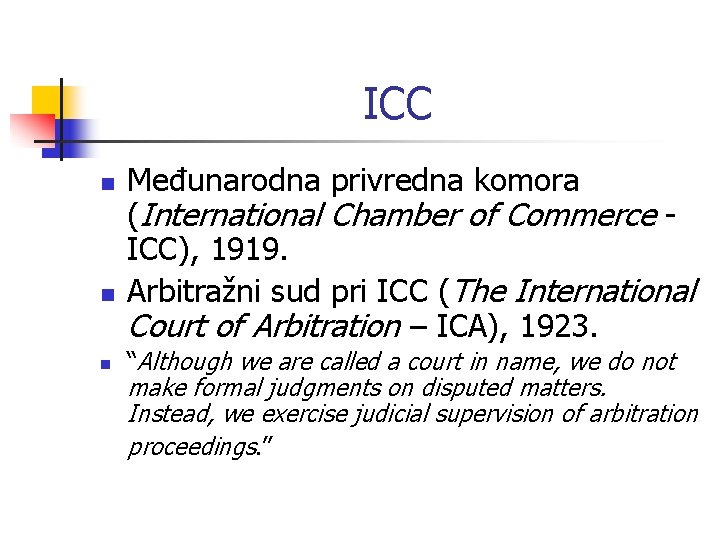 ICC n n n Međunarodna privredna komora (International Chamber of Commerce ICC), 1919. Arbitražni