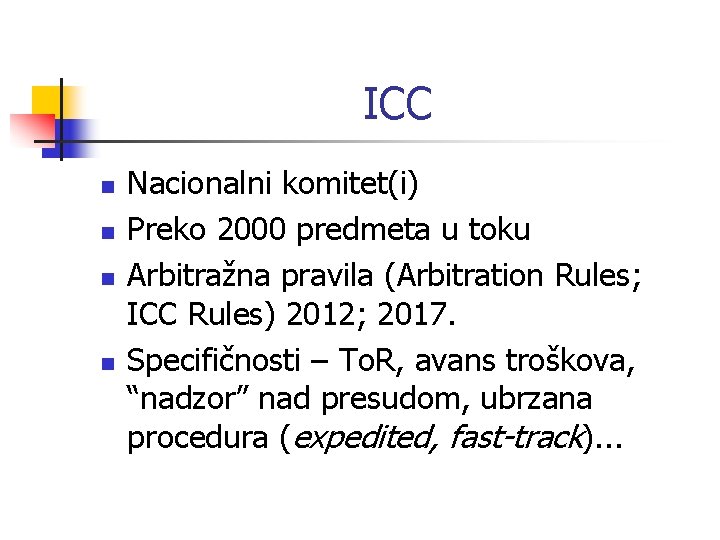 ICC n n Nacionalni komitet(i) Preko 2000 predmeta u toku Arbitražna pravila (Arbitration Rules;