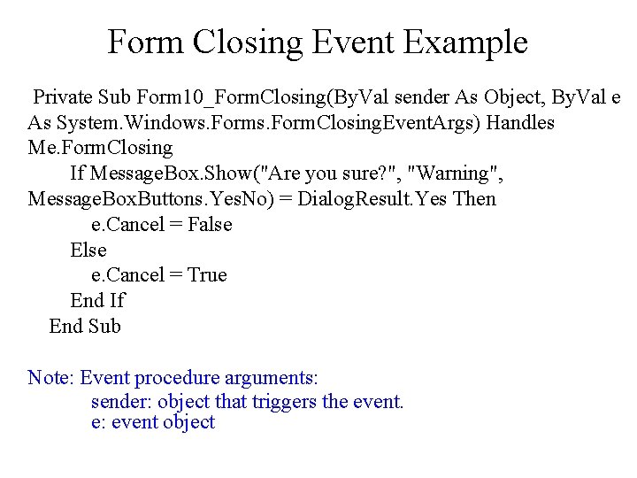 Form Closing Event Example Private Sub Form 10_Form. Closing(By. Val sender As Object, By. Form Closing Event Example Private Sub Form 10_Form. Closing(By. Val sender As Object, By.