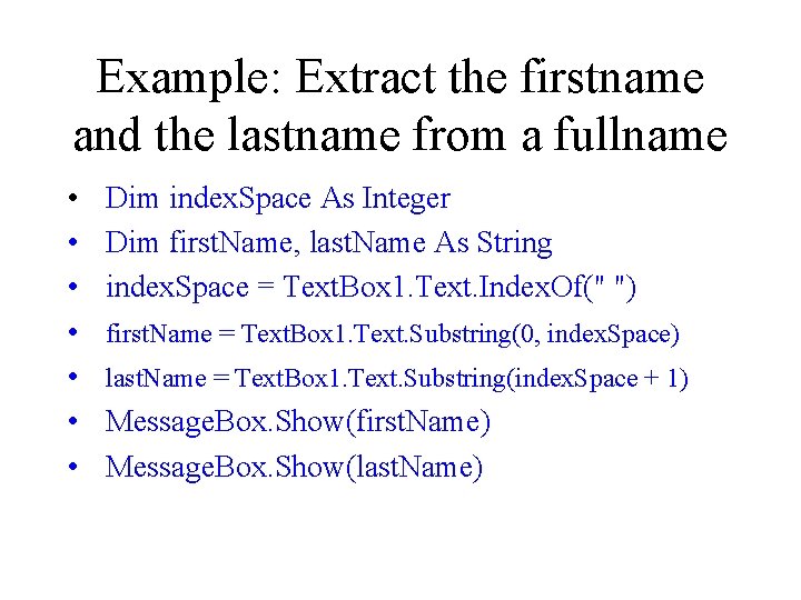 Example: Extract the firstname and the lastname from a fullname • • Dim index. Example: Extract the firstname and the lastname from a fullname • • Dim index.