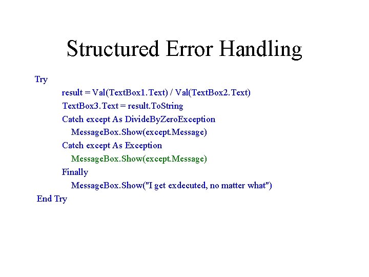 Structured Error Handling Try result = Val(Text. Box 1. Text) / Val(Text. Box 2. Structured Error Handling Try result = Val(Text. Box 1. Text) / Val(Text. Box 2.