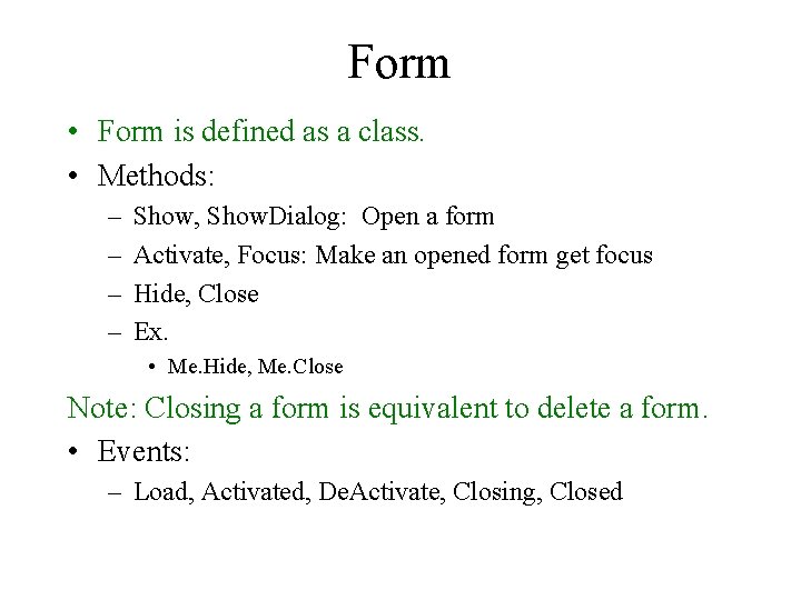 Form • Form is defined as a class. • Methods: – – Show, Show. Form • Form is defined as a class. • Methods: – – Show, Show.