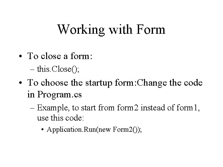 Working with Form • To close a form: – this. Close(); • To choose Working with Form • To close a form: – this. Close(); • To choose