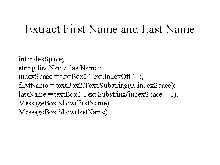 Extract First Name and Last Name int index. Space; string first. Name, last. Name Extract First Name and Last Name int index. Space; string first. Name, last. Name