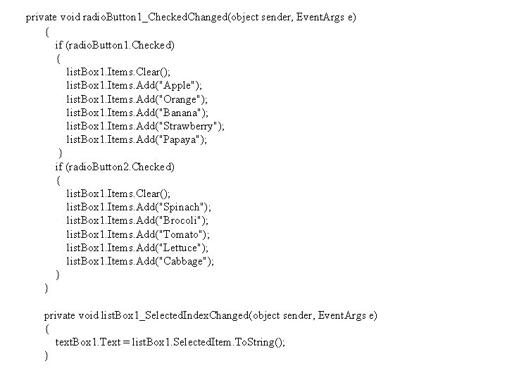 private void radio. Button 1_Checked. Changed(object sender, Event. Args e) { if (radio. Button private void radio. Button 1_Checked. Changed(object sender, Event. Args e) { if (radio. Button
