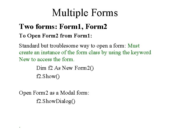 Multiple Forms Two forms: Form 1, Form 2 To Open Form 2 from Form Multiple Forms Two forms: Form 1, Form 2 To Open Form 2 from Form